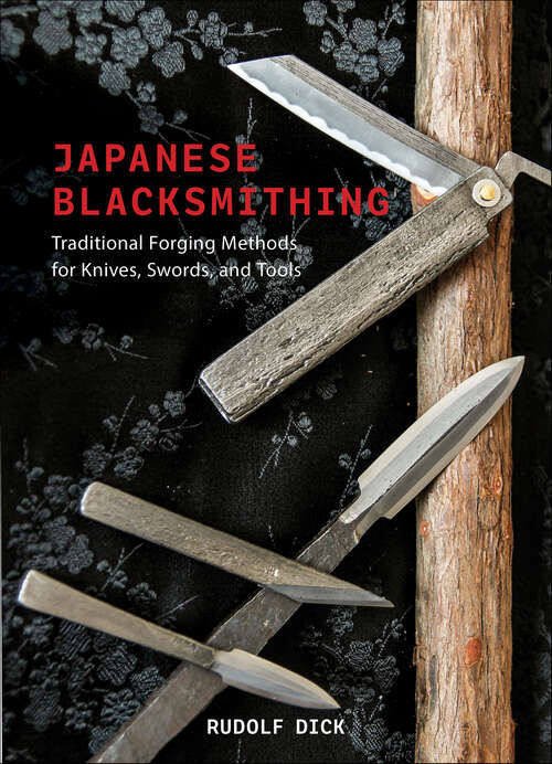 Book cover of Japanese Blacksmithing: Traditional Forging Methods for Knives, Swords, and Tools