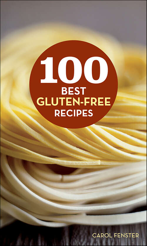 Book cover of 100 Best Gluten-Free Recipes (100 Best Recipes Ser.)