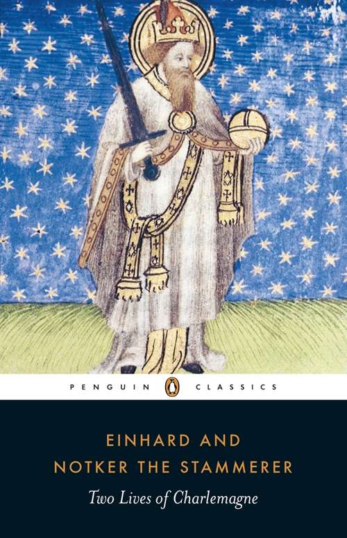 Book cover of Two Lives of Charlemagne: The Biography, History And Legend Of King Charlemagne, Ruler Of The Frankish Empire (hardcover)