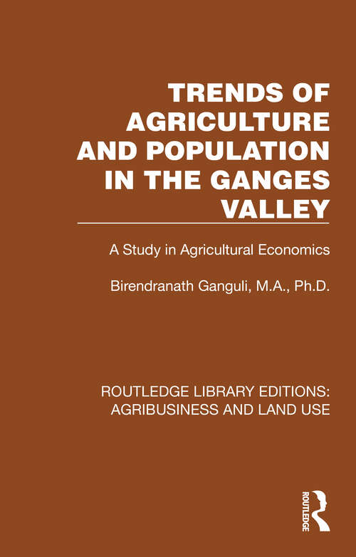 Book cover of Trends of Agriculture in the Ganges Valley: A Study in Agricultural Economics (Routledge Library Editions: Agribusiness and Land Use #11)