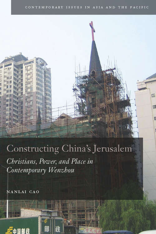 Book cover of Constructing China's Jerusalem: Christians, Power, and Place in Contemporary Wenzhou