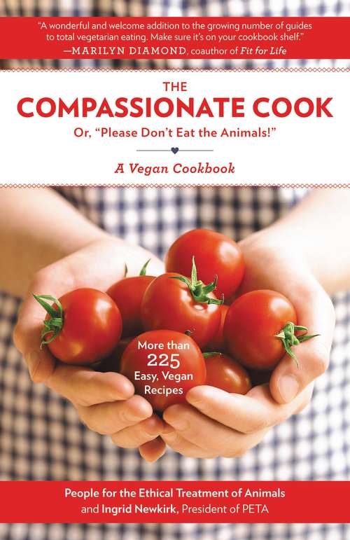 Book cover of The Compassionate Cook or, "Please Don't Eat the Animals!" A Vegetarian Cookbook: Please Don't Eat the Animals