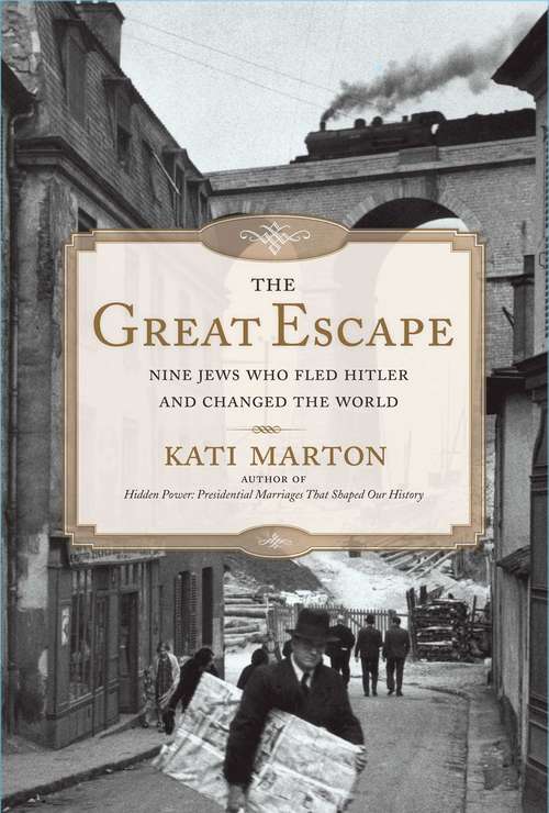 Book cover of The Great Escape: Nine Jews Who Fled Hitler and Changed the World