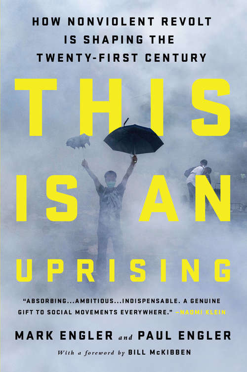 Book cover of This Is An Uprising: How Nonviolent Revolt Is Shaping The Twenty-first Century