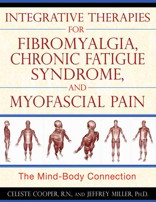 Book cover of Integrative Therapies for Fibromyalgia, Chronic Fatigue Syndrome, and Myofascial Pain