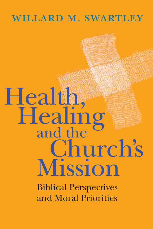 Book cover of Health, Healing and the Church's Mission: Biblical Perspectives and Moral Priorities