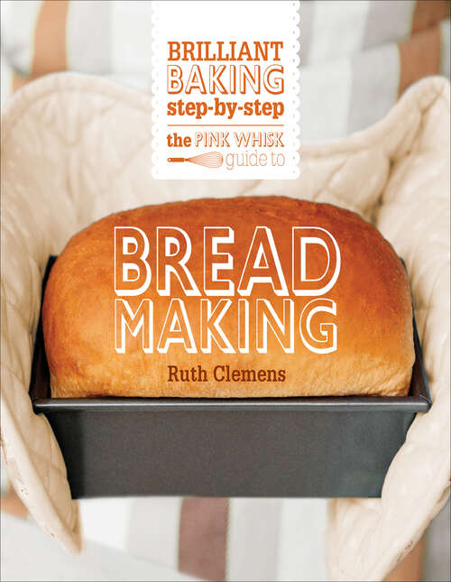 Book cover of The Pink Whisk Guide to Bread Making