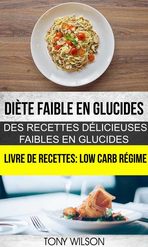 Book cover of Diète faible en glucides: Low Carb Régime)