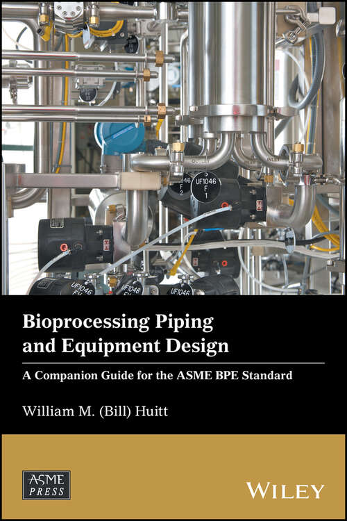Book cover of Bioprocessing Piping and Equipment Design: A Companion Guide for the ASME BPE Standard
