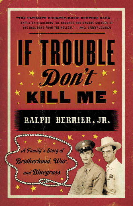 Book cover of If Trouble Don’t Kill Me: A Family’s Story of Brotherhood, War, and Bluegrass