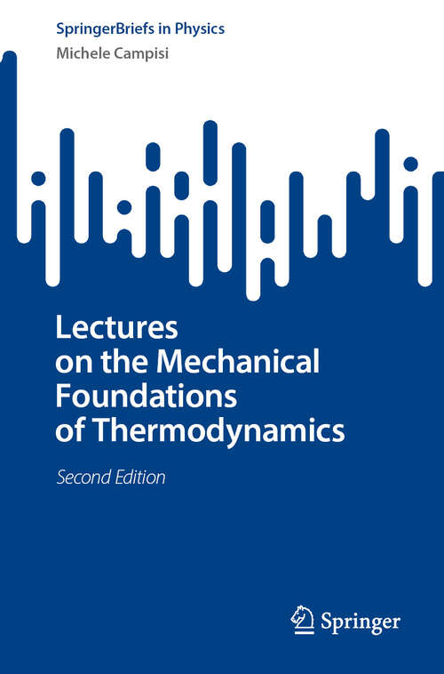 Book cover of Lectures on the Mechanical Foundations of Thermodynamics (Second Edition 2024) (SpringerBriefs in Physics)
