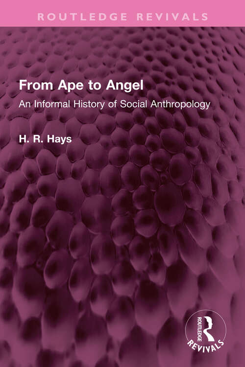 Book cover of From Ape to Angel: An Informal History of Social Anthropology (Routledge Revivals)