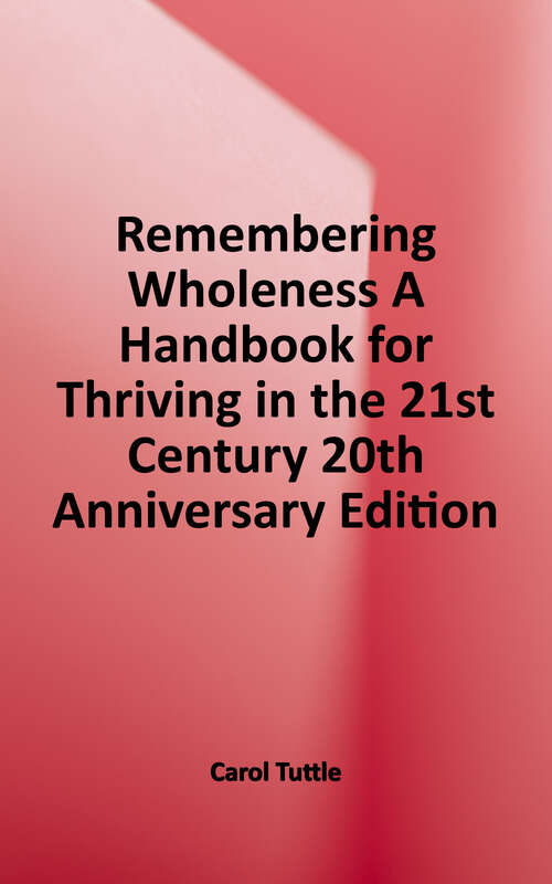 Book cover of The 20th Anniversary Edition Remembering Wholeness: A Handbook for Thriving in the 21st Century