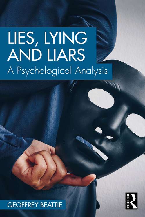 Book cover of Lies, Lying and Liars: A Psychological Analysis