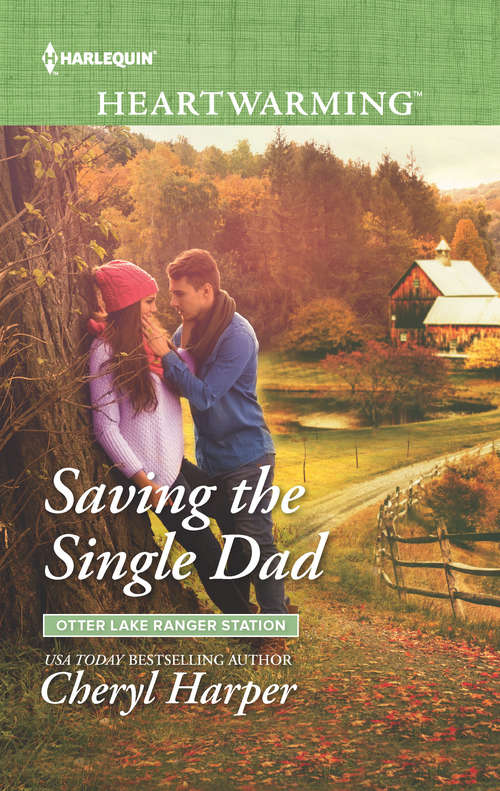 Saving the Single Dad: Second Chance Hero Dad In Training Saving The Single Dad A Father For The Twins (Otter Lake Ranger Station #2)