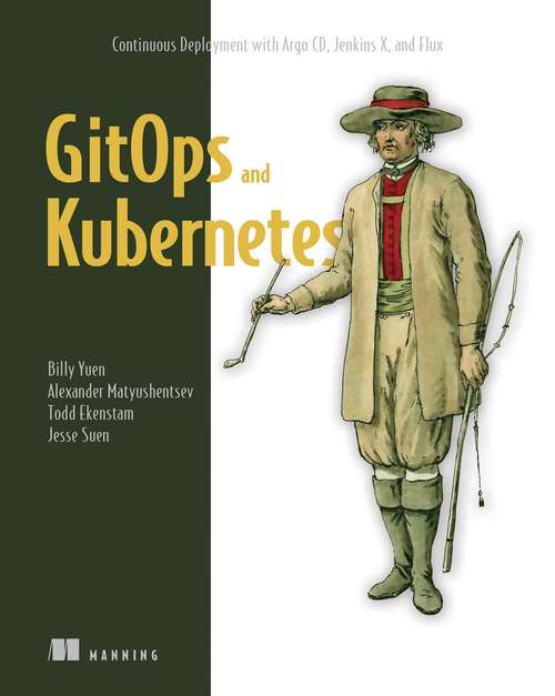 Book cover of GitOps and Kubernetes: Continuous Deployment with Argo CD, Jenkins X, and Flux