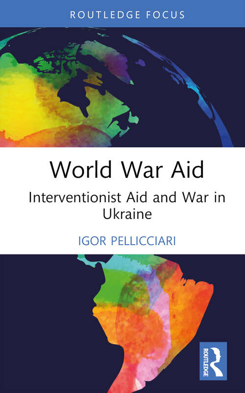 Book cover of World War Aid: Interventionist Aid and War in Ukraine (Innovations in International Affairs)