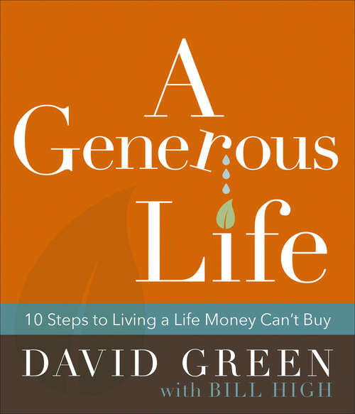 Book cover of A Generous Life: 10 Steps to Living a Life Money Can't Buy