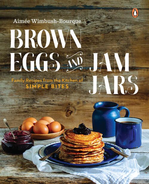 Book cover of Brown Eggs and Jam Jars: Family Recipes from the Kitchen of Simple Bites