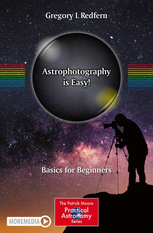 Book cover of Astrophotography is Easy!: Basics for Beginners (1st ed. 2020) (The Patrick Moore Practical Astronomy Series)