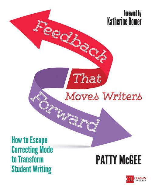 Book cover of Feedback That Moves Writers Forward: How to Escape Correcting Mode to Transform Student Writing (Corwin Literacy)