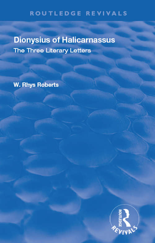 The Three Literary Letters: Dionysius of Halicarnassus (Routledge Revivals)