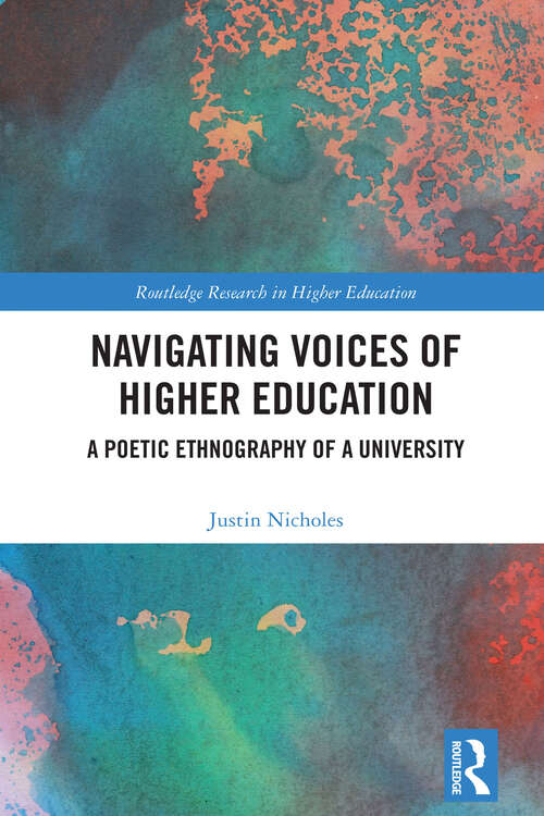 Book cover of Navigating Voices of Higher Education: A Poetic Ethnography of a University (1) (Routledge Research in Higher Education)
