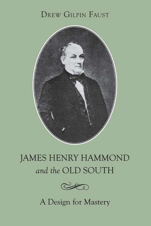 Book cover of James Henry Hammond and the Old South: A Design for Mastery (Southern Biography Series)