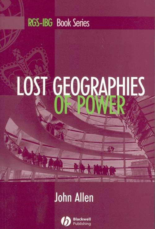 Lost Geographies of Power (RGS-IBG Book Series #79)