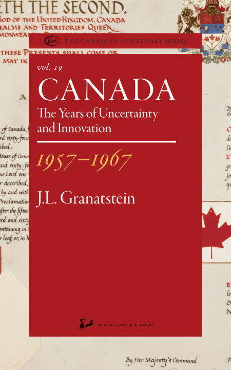 Book cover of Canada 1957-1967: The Years of Uncertainty and Innovation