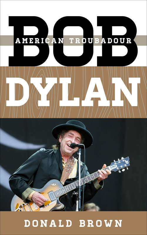 Book cover of Bob Dylan: American Troubadour (Tempo: A Rowman & Littlefield Music Series on Rock, Pop, and Culture)