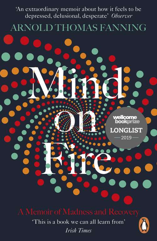 Book cover of Mind on Fire: Shortlisted for the Wellcome Book Prize 2019