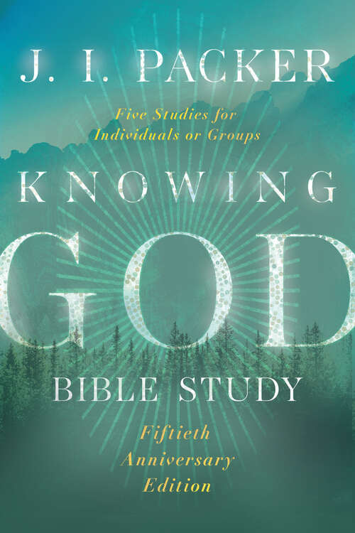 Book cover of Knowing God Bible Study (The\ivp Signature Collection)