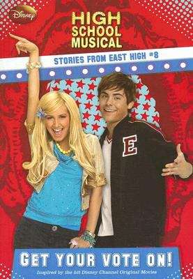 Book cover of Get Your Vote On! (High School Musical: Stories From East High #8)