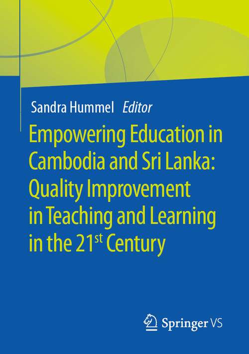 Book cover of Empowering Education in Cambodia and Sri Lanka: Quality Improvement in Teaching  and Learning in the 21st Century (2024) (Doing Higher Education)