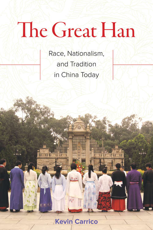 Book cover of The Great Han: Race, Nationalism, and Tradition in China Today