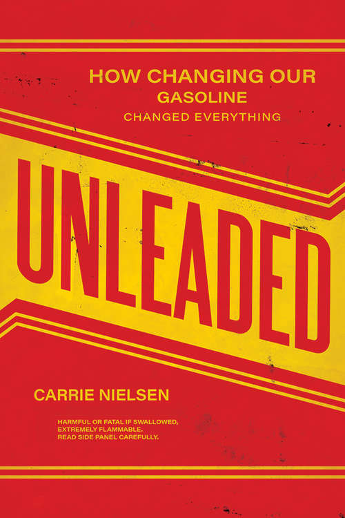 Unleaded: How Changing Our Gasoline Changed Everything