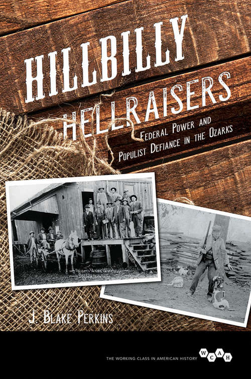 Book cover of Hillbilly Hellraisers: Federal Power and Populist Defiance in the Ozarks
