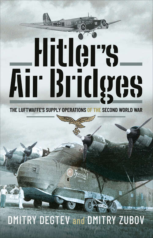Book cover of Hitler's Air Bridges: The Luftwaffe's Supply Operations of the Second World War