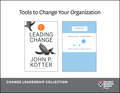 Tools to Change Your Organization: The Change Leadership Collection (2 Books)