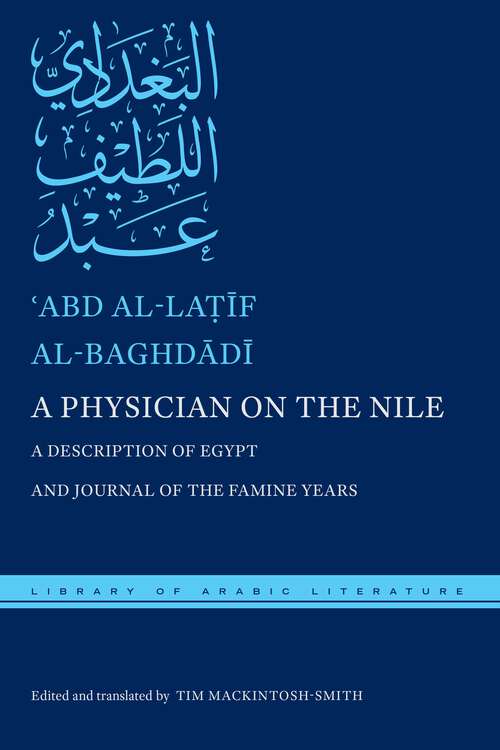 Book cover of A Physician on the Nile: A Description of Egypt and Journal of the Famine Years (Library of Arabic Literature #74)
