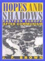 Hopes and Shadows: Eastern Europe After Communism