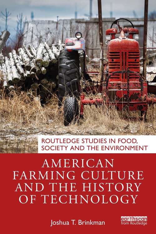 Book cover of American Farming Culture and the History of Technology (Routledge Studies in Food, Society and the Environment)