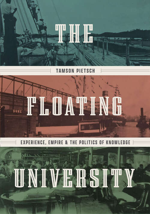 Book cover of The Floating University: Experience, Empire, And The Politics Of Knowledge