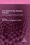 The World of the Russian Peasant: Post-Emancipation Culture and Society (Routledge Revivals)