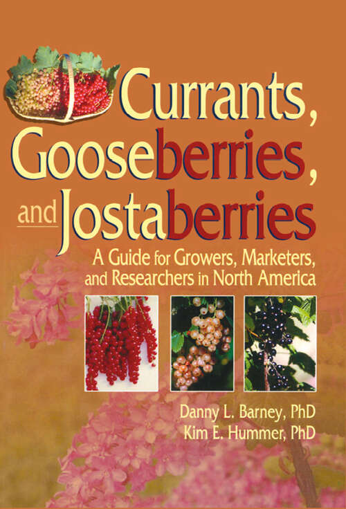 Book cover of Currants, Gooseberries, and Jostaberries: A Guide for Growers, Marketers, and Researchers in North America