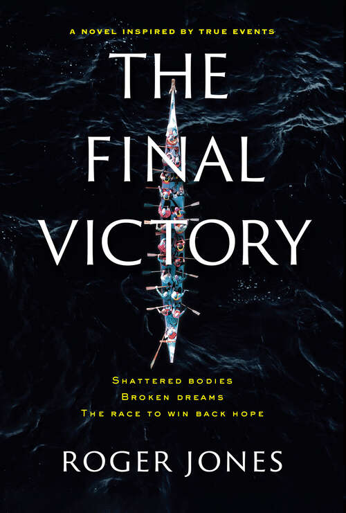 Book cover of The Final Victory: Shattered Bodies, Broken Dreams, The Race to Win Back Hope