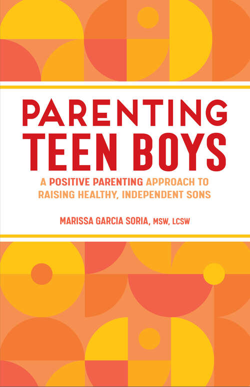 Book cover of Parenting Teen Boys: A Positive Parenting Approach to Raising Healthy, Independent Sons