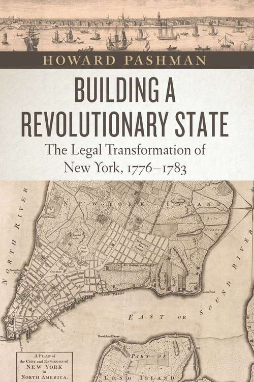 Book cover of Building a Revolutionary State: The Legal Transformation of New York, 1776-1783 (American Beginnings, 1500-1900)