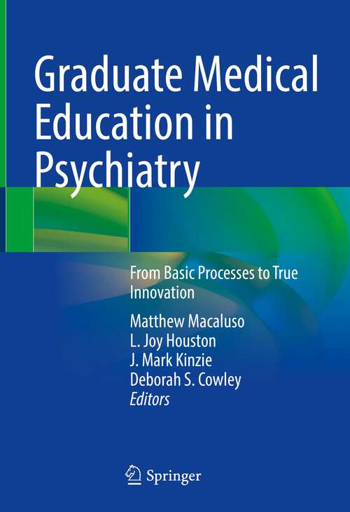 Graduate Medical Education in Psychiatry: From Basic Processes to True Innovation